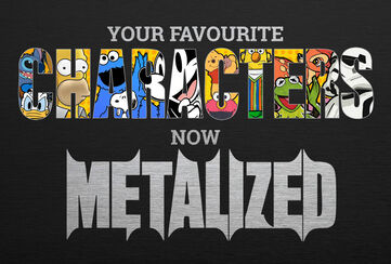 Vaša obľúbená postava teraz v metalovom štýle! / Objavte teraz!